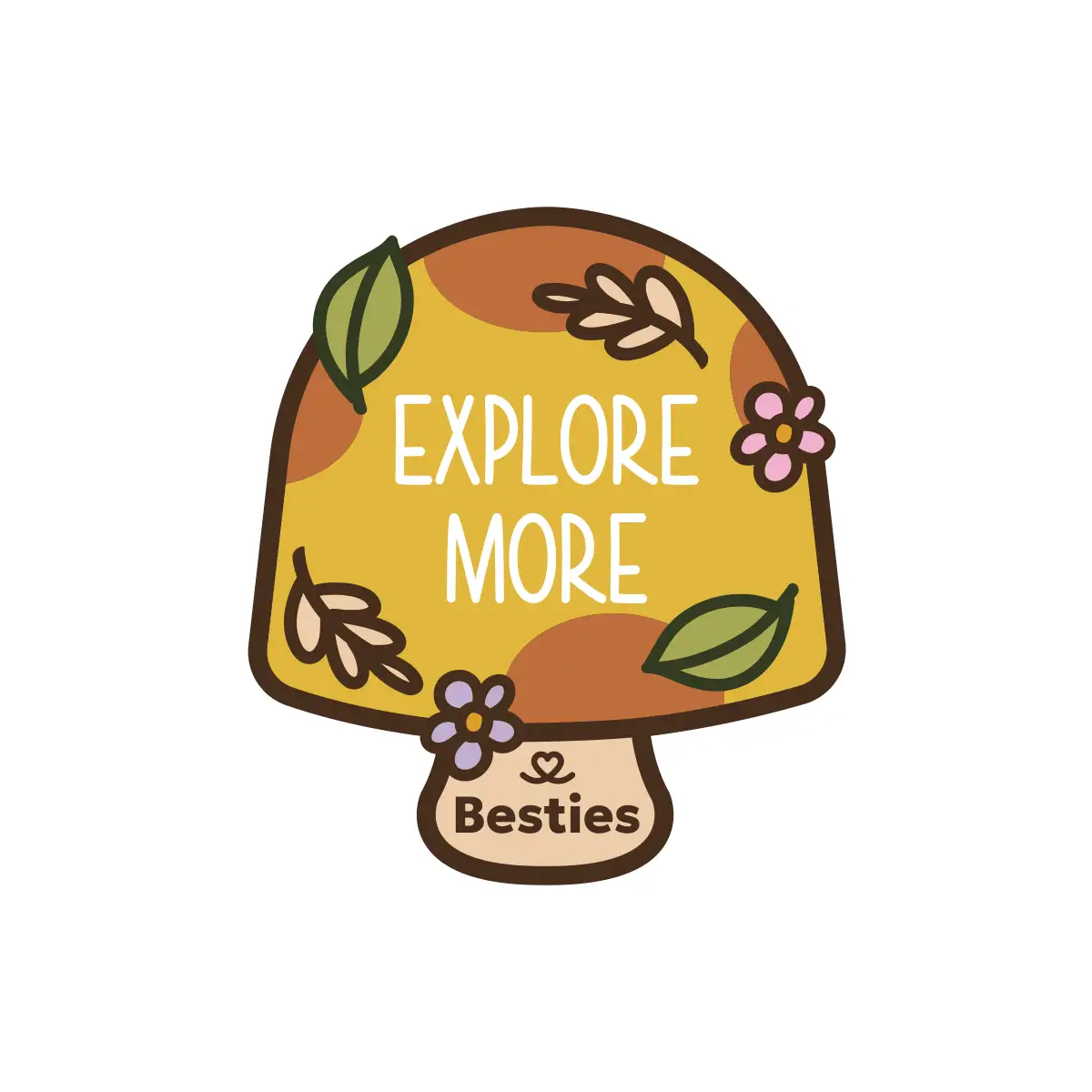 A mushroom shaped sticker design with whimsy flowers, leaves and the phrase Explore More on it.